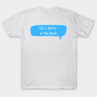 Life Is Better  At The Beach T-Shirt